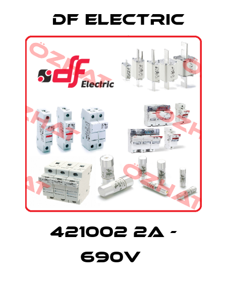 421002 2A - 690V  DF Electric