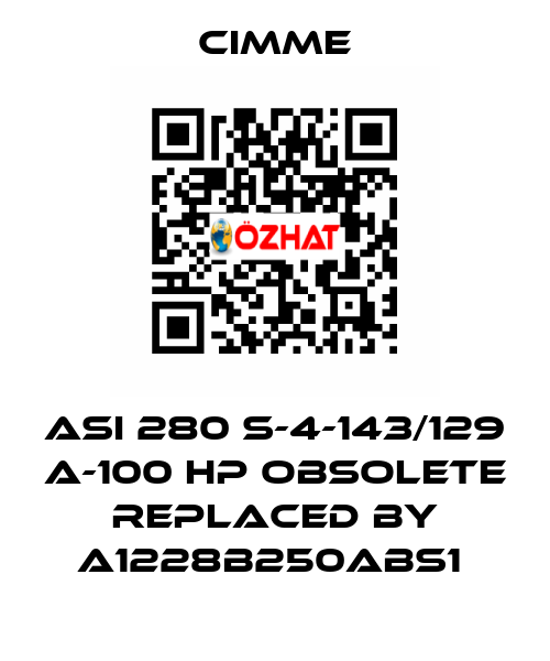 ASI 280 S-4-143/129 A-100 HP obsolete replaced by A1228B250ABS1  Cimme