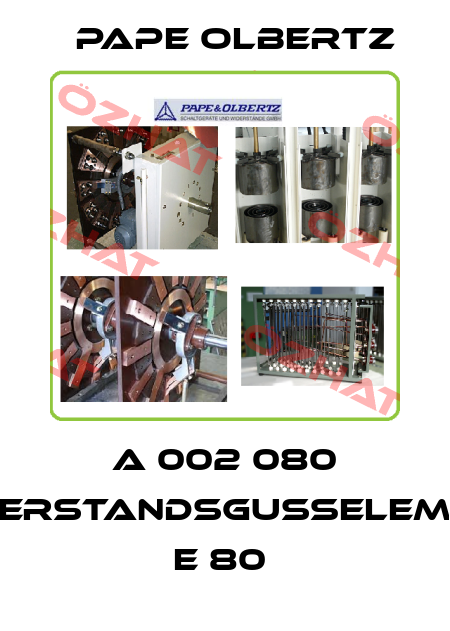 A 002 080 WIDERSTANDSGUßELEMENT E 80  Pape Olbertz