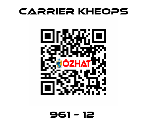961 – 12  Carrier Kheops