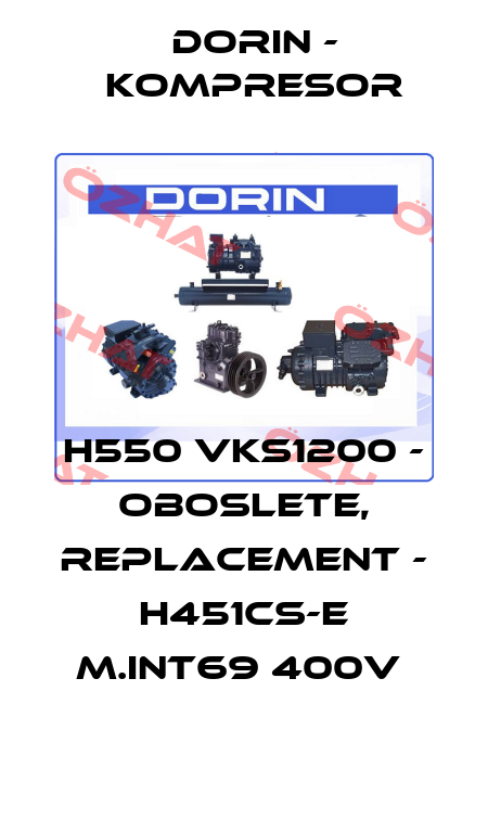 H550 VKS1200 - oboslete, replacement - H451CS-E m.INT69 400V  Dorin - kompresor