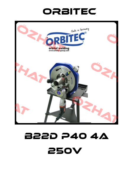B22D P40 4A 250V  Orbitec