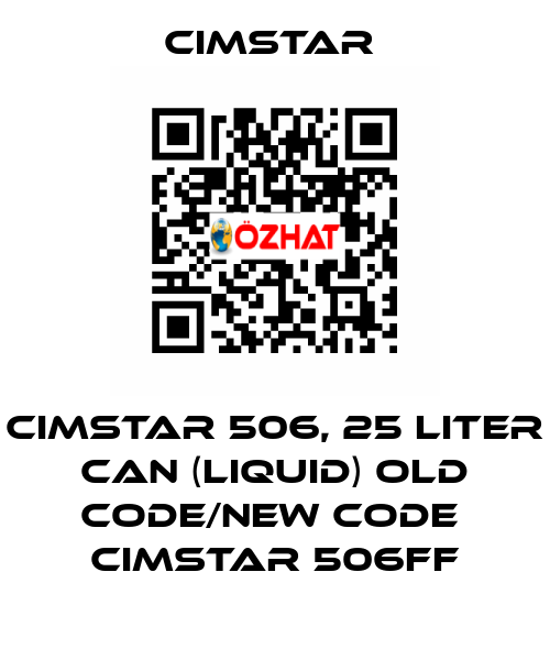 Cimstar 506, 25 Liter can (liquid) old code/new code  Cimstar 506FF Cimstar 