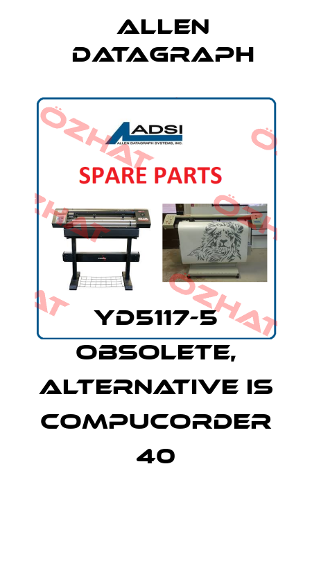 YD5117-5 obsolete, alternative is CompuCorder 40 Allen Datagraph