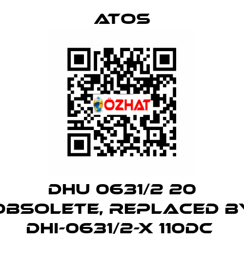DHU 0631/2 20 obsolete, replaced by DHI-0631/2-X 110DC  Atos