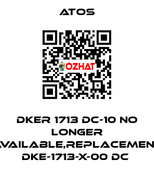 DKER 1713 DC-10 no longer available,replacement DKE-1713-X-00 DC  Atos