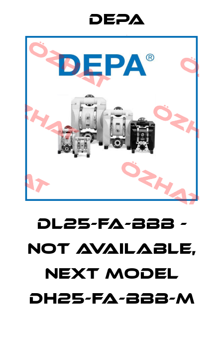 DL25-FA-BBB - not available, next model DH25-FA-BBB-M Depa