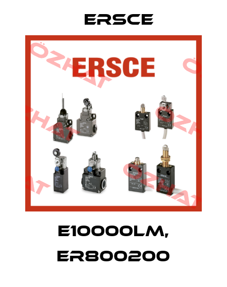 E10000LM, ER800200 Ersce