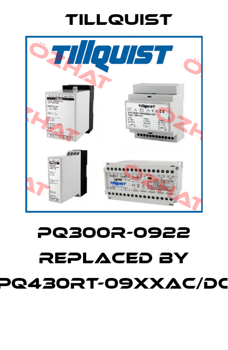 PQ300R-0922 replaced by PQ430RT-09XXAC/DC  Tillquist