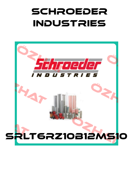 SRLT6RZ10B12MS10  Schroeder Industries
