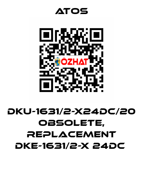 DKU-1631/2-X24DC/20 obsolete, replacement DKE-1631/2-X 24DC  Atos