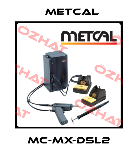 MC-MX-DSL2 Metcal