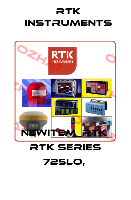 NEWITEM_RTK  RTK SERIES 725LO,  RTK Instruments