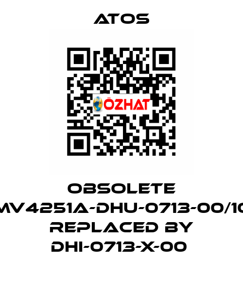 OBSOLETE MV4251A-DHU-0713-00/10 Replaced by DHI-0713-X-00  Atos