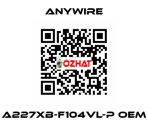 A227XB-F104VL-P oem Anywire