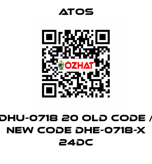 DHU-0718 20 old code / new code DHE-0718-X 24DC Atos