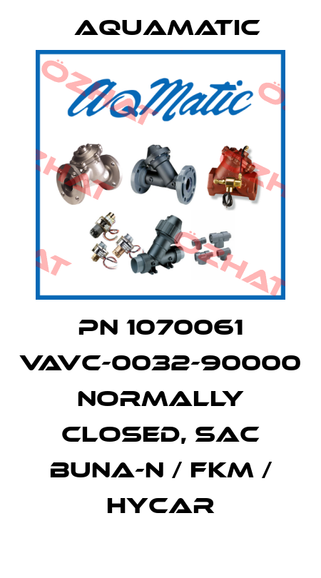 PN 1070061 VAVC-0032-90000 NORMALLY CLOSED, SAC BUNA-N / FKM / HYCAR AquaMatic