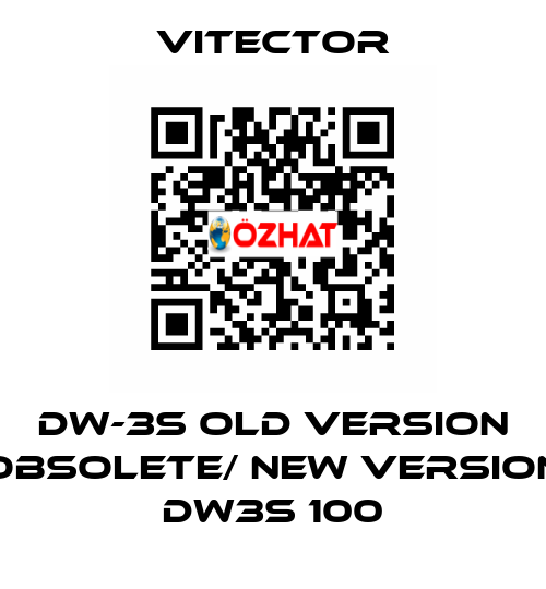 DW-3S old version obsolete/ new version DW3S 100 vitector