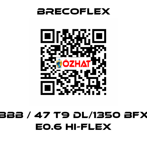 BBB / 47 T9 DL/1350 BFX E0.6 Hi-Flex Brecoflex