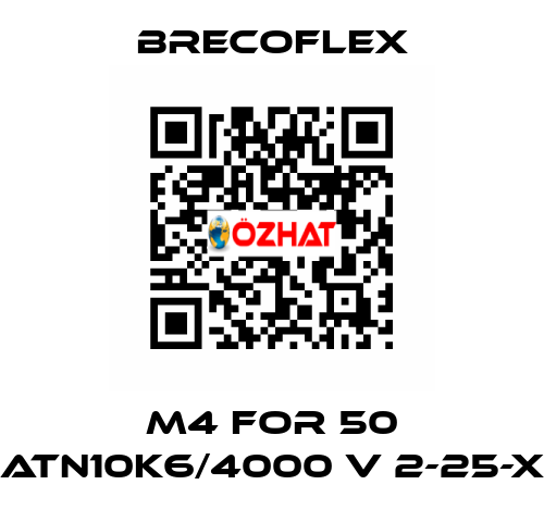 M4 for 50 ATN10K6/4000 V 2-25-X Brecoflex