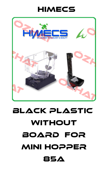 Black plastic  without board  for mini hopper 85A Himecs