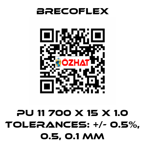 PU 11 700 x 15 x 1.0 Tolerances: +/- 0.5%, 0.5, 0.1 mm Brecoflex
