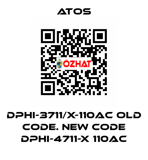 DPHI-3711/X-110AC old code. new code DPHI-4711-X 110AC Atos