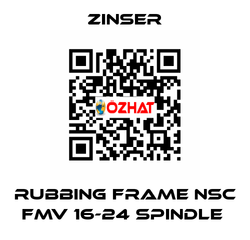 RUBBING FRAME NSC FMV 16-24 SPINDLE  Zinser