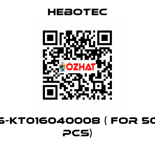 5-KT016040008 ( for 50 pcs) HEBOTEC
