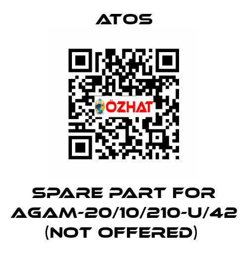 SPARE PART FOR AGAM-20/10/210-U/42 (NOT OFFERED)  Atos