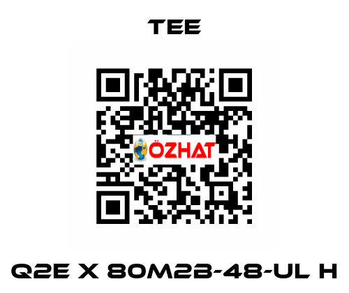 Q2E X 80M2B-48-UL H TEE