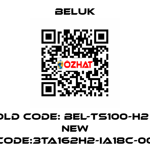Old code: BEL-TS100-H2       new code:3TA162H2-IA18C-00 Beluk