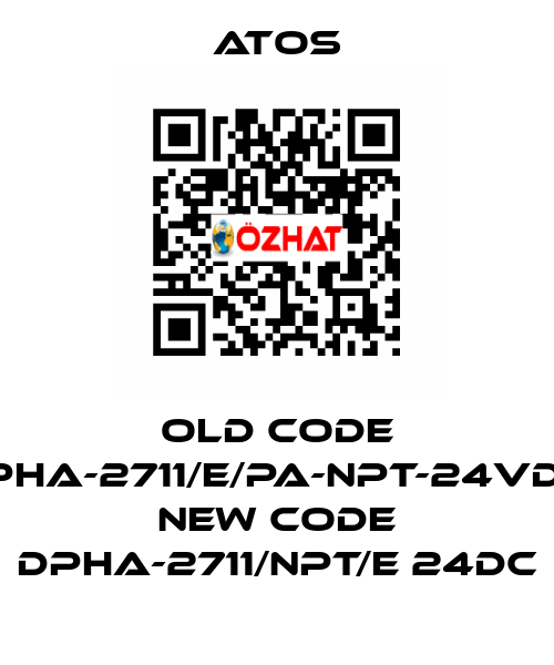 old code DPHA-2711/E/PA-NPT-24VDC, new code DPHA-2711/NPT/E 24DC Atos