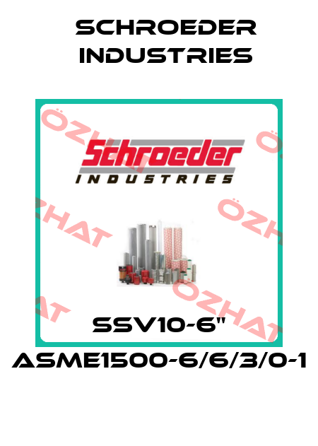 SSV10-6" ASME1500-6/6/3/0-1 Schroeder Industries