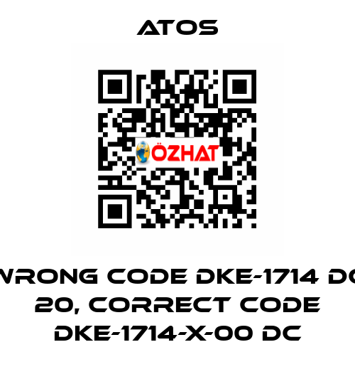 wrong code DKE-1714 DC 20, correct code DKE-1714-X-00 DC Atos