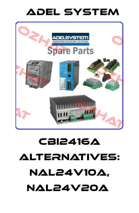 CBI2416A alternatives: NAL24V10A, NAL24V20A  ADEL System