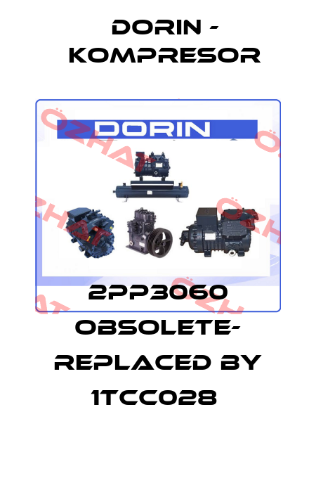 2PP3060 OBSOLETE- REPLACED BY 1TCC028  Dorin - kompresor