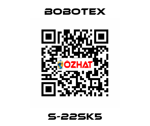 S-22SK5 Bobotex