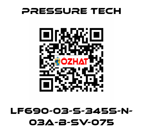 LF690-03-S-345S-N- 03A-B-SV-075 Pressure Tech