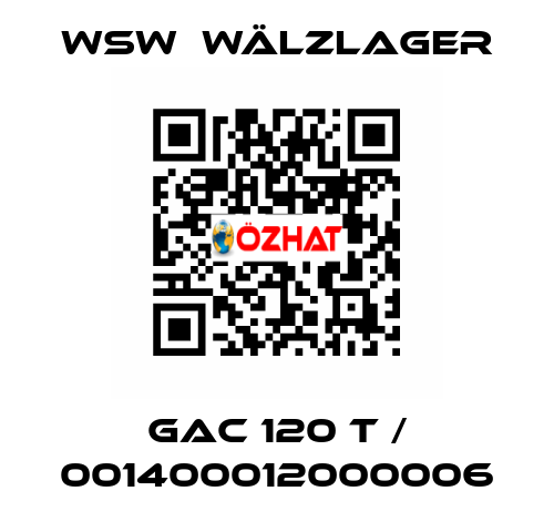 GAC 120 T / 001400012000006 WSW  Wälzlager