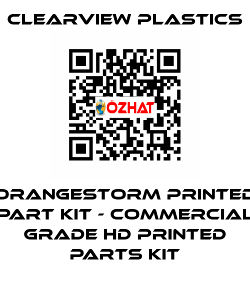 OrangeStorm Printed Part Kit - Commercial Grade HD Printed Parts Kit Clearview Plastics