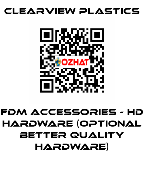 FDM Accessories - HD Hardware (Optional better quality hardware) Clearview Plastics