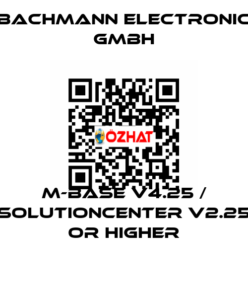 M-Base V4.25 / SolutionCenter V2.25 or higher Bachmann electronic GmbH