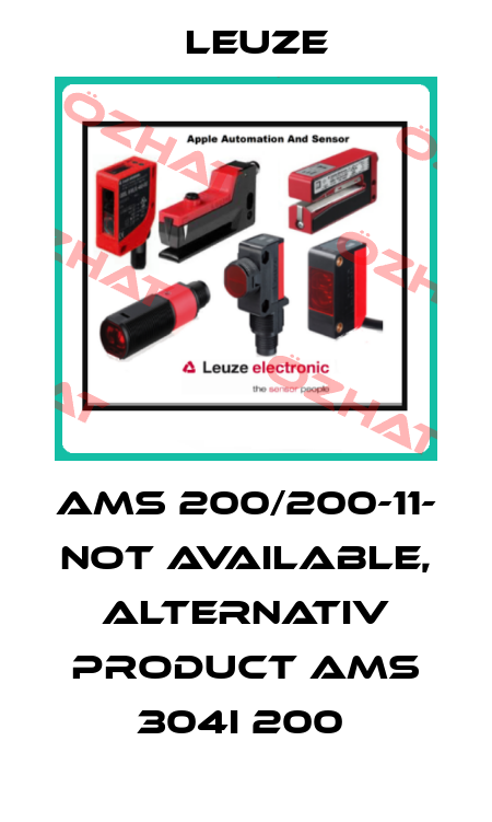 AMS 200/200-11- not available, alternativ product AMS 304i 200  Leuze