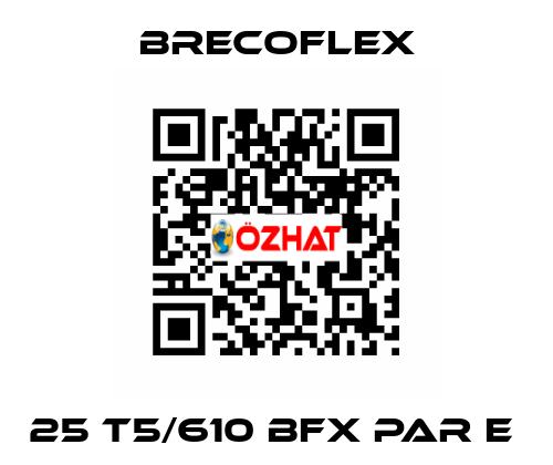 25 T5/610 BFX PAR E  Brecoflex