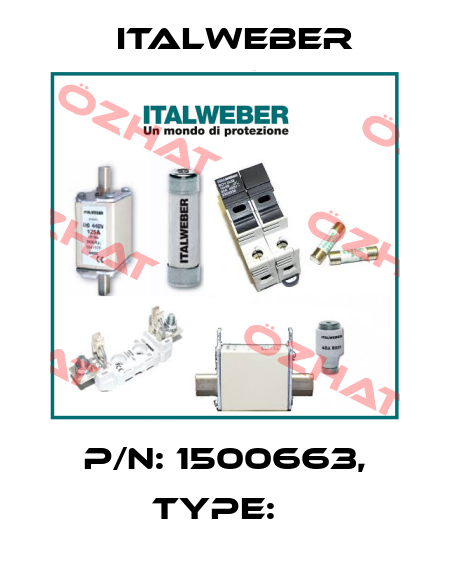 P/N: 1500663, Type:   Italweber