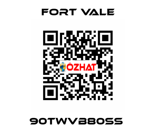 90TWVB80SS  Fort Vale